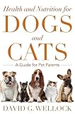 Health and Nutrition for Dogs and Cats: A Guide for Pet Parents by David G. Wellock, Jim Walker