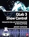 QLab 3 Show Control: Projects for Live Performances & Installations by Jeromy Hopgood