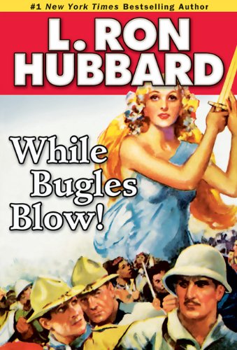 While Bugles Blow! (Military & War Short Stories Collection) by L. Ron Hubbard