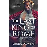 The Last King of Rome: Lucius Tarquinius Superbus (The Rise of Rome Book 1)