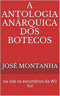 Livro A antologia anárquica dos botecos: ou sob os escombros da W3 Sul