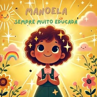 Livro MANOELA SEMPRE EDUCADA (Série Infantil: Pequenos Passos para Grandes Conquistas)