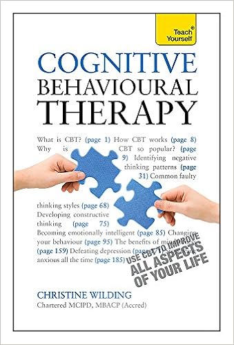 Cognitive Behavioural Therapy Teach Yourself Cbt Self Help Techniques To Improve Your Life Teach Yourself Relationships Self Help Amazon Co Uk Wilding Christine 9781444170290 Books Cognitive Behavioural Therapy Teach Yourself Cbt Self Help Techniques To Improve Your Life Teach Yourself Relationships Self Help Amazon Co Uk Wilding Christine 9781444170290 Books