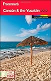 Frommer's Cancun and the Yucatan 2012 (Frommer's Color Complete) by 