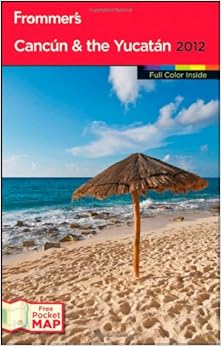 Frommer's Cancun and the Yucatan 2012 (Frommer's Color Complete), by David Baird Frommer's Cancun and the Yucatan 2012 (Frommer's Color Complete), by David Baird