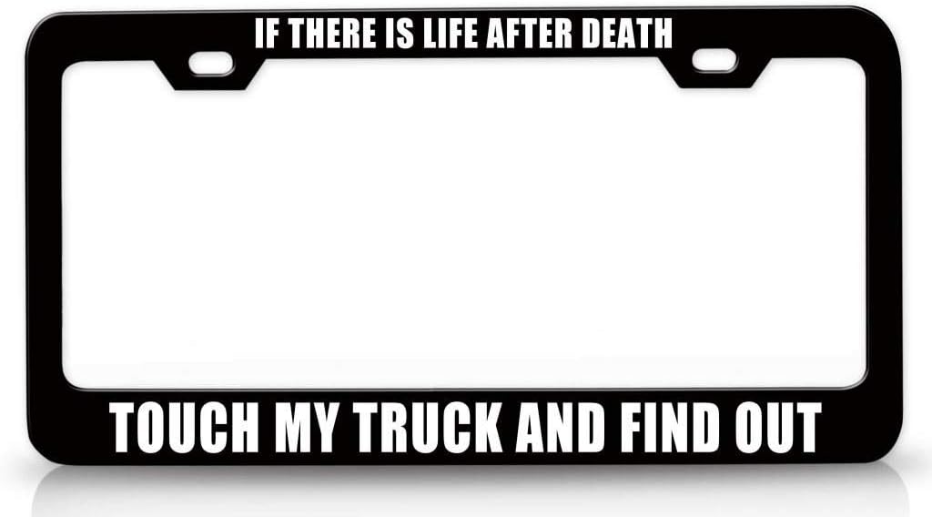 Custom Brother - IF There is Life After Death Touch My Truck and FIND Out Metal Car SUV Truck License Plate Frame Bl c74