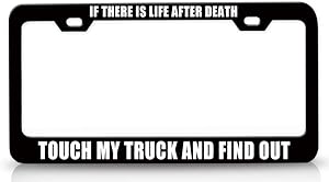 Custom Brother - IF There is Life After Death Touch My Truck and FIND Out Metal Car SUV Truck License Plate Frame Bl c74