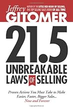 Jeffrey Gitomer's 21.5 Unbreakable Laws of Selling: Proven Actions You Must Take to Make Easier, Faster, Bigger Sales....Now and Forever