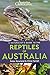 A Naturalist's Guide to the Reptiles of Australia (Naturalists' Guides)