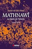 Mathnawî, la quète de l'Absolu : Tomes 1, Livres I à III by 