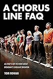 A Chorus Line FAQ: All That's Left to Know About Broadway's Singular Sensation (FAQ Series)
