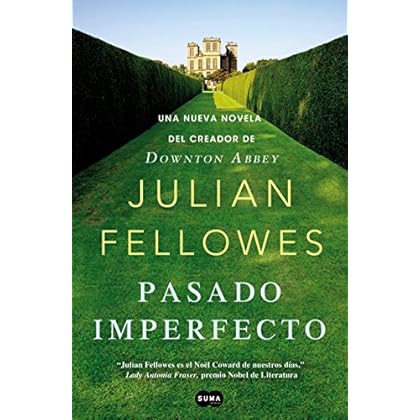 Pasado imperfecto: La nueva novela del creador de Downton Abbey