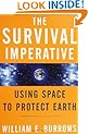 The Survival Imperative: Using Space to Protect Earth