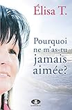 Pourquoi ne m'as-tu jamais aimée? (French Edition) by