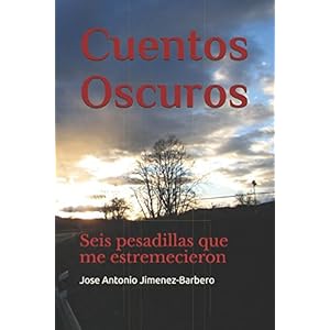 Cuentos Oscuros: Seis pesadillas que me estremecieron (Spanish Edition)