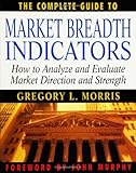 Image de The Complete Guide to Market Breadth Indicators: How to Analyze and Evaluate market Direction and Strength