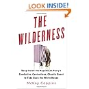 The Wilderness: Deep Inside the Republican Party's Combative, Contentious, Chaotic Quest to Take Back the White House