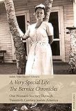 A Very Special Life: The Bernice Chronicles: One Womans Odyssey Through Twentieth Century Jewish Ame by Judith Tydor Baumel-Schwartz