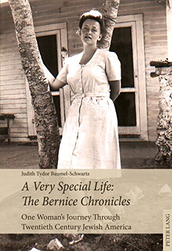A Very Special Life: The Bernice Chronicles: One Womans Odyssey Through Twentieth Century Jewish Ame by Judith Tydor Baumel-Schwartz