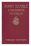 Fanny Kemble: A Passionate Victorian