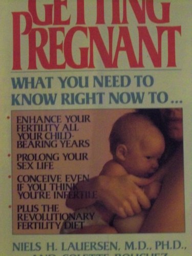 Getting Pregnant ~ What You Need to Know Right Now To . . .
