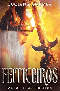 Livro Feiticeiros, Anjos e Guerreiros: Trilogia Sem Segredos (A Saga Knaast Livro 1)