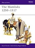 The Mamluks 1250-1517 (Men-at-Arms) by David Nicolle, Angus McBride