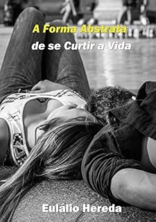 Livro A Forma Abstrata De Se Curtir A Vida