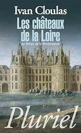 Les  châteaux de la Loire au temps de la Renaissance