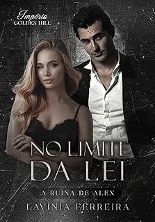 Livro No Limite da Lei: A Ruína de Alex (Império Golden Hill)
