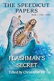 The Speedicut Papers: Book 1 (1821-1848) : Flashman's Secret