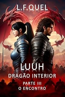 Livro Luuh – Dragão Interior: Parte III - O encontro (LUUH - DRAGÃO INTERIOR Livro 3)