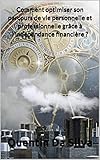 Comment optimiser son parcours de vie personnelle et professionnelle grâce à l'indépendance financière ? (French Edition) by Quentin Da Silva