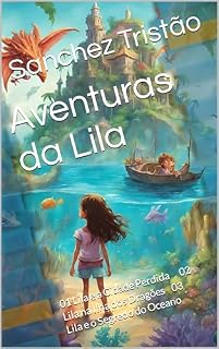 Livro Aventuras da Lila: 01 Lila e a Cidade Perdida 02 Lila na Ilha dos Dragões 03 Lila e o Segredo do Oceano