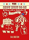 The Show Must Go On - Being with an Australian Travelling Zoo [English Edition] by Sal Bolton