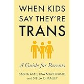 When Kids Say They're Trans: A Guide for Parents