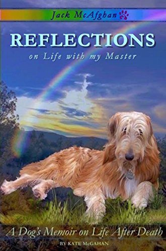Reflections on Life with my Master: A Dog's Memoir on Life After Death (Jack McAfghan Book 1) by [McGahan, Kate, McAfghan, Jack]