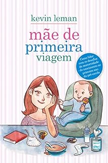 Livro Mãe de primeira viagem: Como lidar com os desafios da maternidade - do nascimento ao primeiro ano da pré-escola