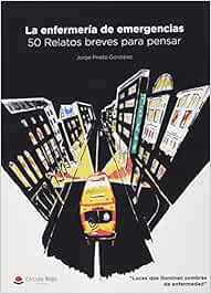 La enfermería de emergencias: 50 relatos breves para pensar