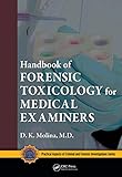 Handbook of Forensic Toxicology for Medical Examiners (Practical Aspects of Criminal and Forensic Investigations)