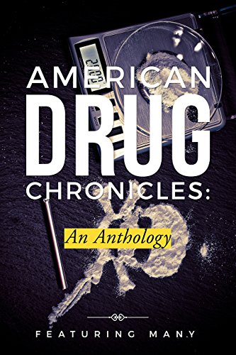 American Drug Chronicles: An Anthology