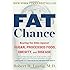 Fat Chance: Beating the Odds Against Sugar, Processed Food, Obesity, and Disease