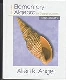 Elementary Algebra for College Students with Geometry, Angel, Allen R., 0130324051