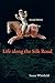 Life along the Silk Road: Second Edition by Susan Whitfield