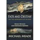 Fate and Destiny, The Two Agreements of the Soul - Newly Revised and Expanded Edition