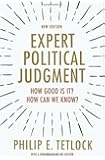 Expert Political Judgment: How Good Is It? How Can We Know?