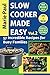 Slow Cooker Made Easy (Vol.2): 57 Incredible Recipes for Busy Families (slow cooker, slow cooker cookbook, slow cooker recipes, crock pot, crock pot recipes, crock pot cookbook, cooking recipes)