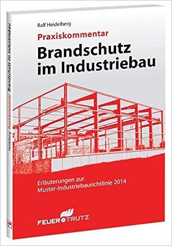 Brandschutz Im Industriebau Praxiskommentar Erlauterungen Zur Muster Industriebaurichtlinie 2014 Amazon De Heidelberg Ralf Bucher