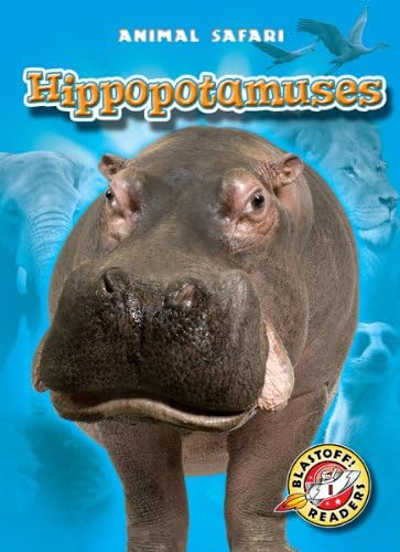 Hippopotamuses (Blastoff! Readers: Animal Safari)