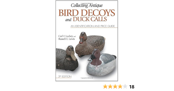 Collecting Antique Bird Decoys And Duck Calls An Identification And Price Guide Carl F Luckey Russell E Lewis 0046081005466 Amazon Com Books
